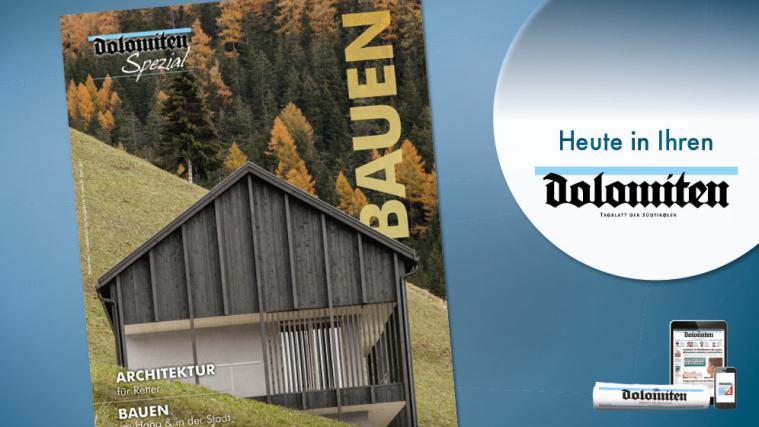 Im „Dolomiten“-Spezial „Bauen“ finden Sie zahlreiche praktische Tipps und Informationen rund ums Bauen.